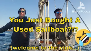 You Just Bought A USED SAILBOAT? You’re likely a sailing nut – like us. Welcome! Ep.1