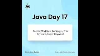 Day 17 Java Tutorial this super Keywords Packages and Access Modifiers Explained