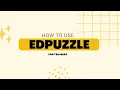 HOW TO USE EDPUZZLE FOR TEACHERS