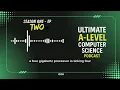 Ultimate A Level Computer Science Podcast - S1E2 Processor Performance