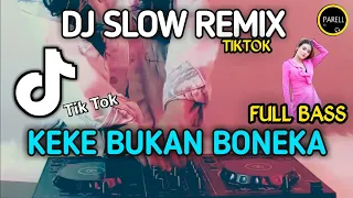 Download DJ KEKE BUKAN BONEKA - YANG LAGI VIRALL DI CARI TITKOK (DJ PARELL REMIX) MP3