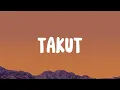 Download Lagu Idgitaf - Takut (Lirik)