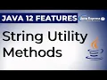 String Utility Methods Indent transform Java 12 New Features
