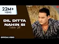 Download Lagu Dil Ditta Nahin Si | Nachhatar Gill | Gurmeet Singh | Punjabi Songs 2018 | Finetouch Music
