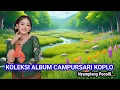 Lagu ALBUM LANGGAM CAMPURSARI KOPLO PILIHAN ~AUDIO JERNIH  COCOK BUAT CEK SOUND DAN LEYEH2