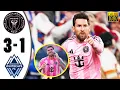 Inter Miami vs Vancouver Whitecaps 3-1 Highlights \u0026 All Goals 2025 HD