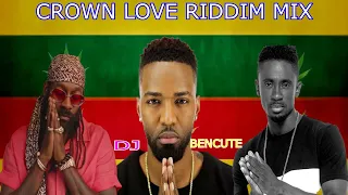 crown love riddim mixtape dj bencute 