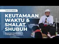 Download Lagu Keutamaan Waktu  \u0026 Sholat Subuh  -  Ustadz Adi Hidayat