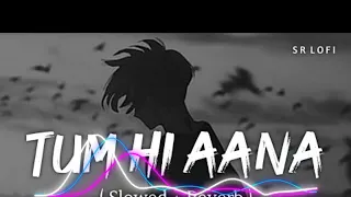 tum hi aana slowed reverb jubin nautiyal 8d remix textaudio lyrics akash status 10k