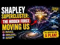 Shapley Supercluster The Hidden Force Moving Us
