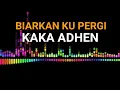 Lagu BIARKAN KU PERGI - KAKA ADHEN