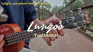 Download Lungo'o yen pancen kowe ora tresno (LUNGO'O) - YUDANOSEL | Cover Kentrung (Chord \u0026 Lirik) MP3
