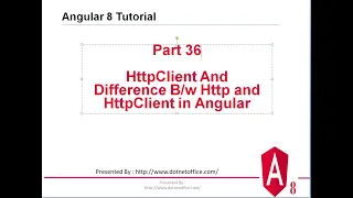 Part - 36 What is HttpClient And Difference between Http and HttpClient in Angular Angular 8