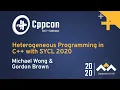 Heterogeneous Programming in C with SYCL 2020 - Michael Wong Gordon Brown