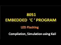8051 Embedded C program to flash LEDs simulation compilation keil