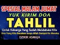 Lagu SPESIAL TAHLIL MALAM JUMAT  ‼️ YUK KIRIM DOA TAHLIL UNTUK KELUARGA YANG SUDAH MENINGGALKAN KITA