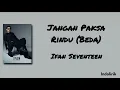 Lagu Jangan Paksa Rindu (Beda) - Ifan Seventeen | Lirik Lagu