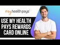 How To Use My Health Pays Rewards Card Online FULL GUIDE 2025