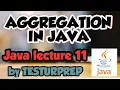 AGGREGATION in JAVA JAVA lecture 11