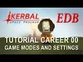 Kerbal Space Program 1 4 Tutorial Career 00 - Game Modes and Settings