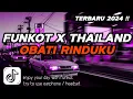 Download Lagu DJ FUNKOT X THAILAND OBATI RINDUKU X SIGAR X LAGU BARAT | DJ FUNKOT TERBARU 2024 FULL BASS