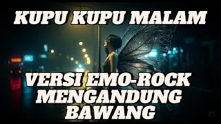 kupu kupu malam emo rock cover coverlagu lagusedih laguemosional