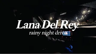 Rainy night drive - Lana Del Rey Playlist