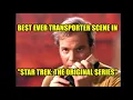 Best Ever Transporter Scene In Star Trek The Original Series