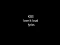 KISS i love it loud lyrics