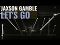 Let's Go - JAXSON GAMBLE
