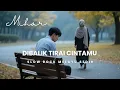 Lagu DIBALIK TIRAI CINTAMU - SLOW ROCK MELAYU SEDIH TERBARU MIHAR SANGAT MENYAYAT HATI