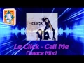 Download Lagu Le Click - Call Me (Dance Mix)
