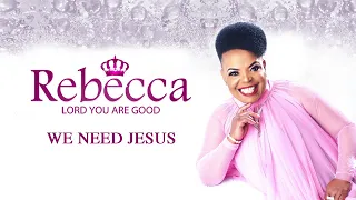 rebecca malope we need jesus audio 