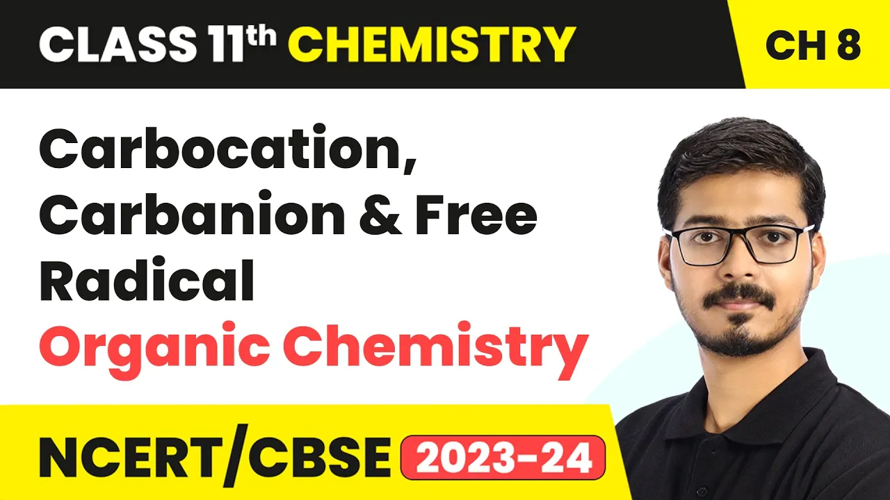 Carbocation, Carbanion and Free Radical - Organic Chemistry | Class 11 Chemistry Chapter 8