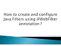 How to create and configure Java Filters using WebFilter annotation