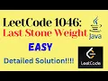 LeetCode 1046 Last Stone Weight EASY JAVA Detailed Solution
