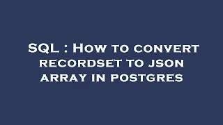 SQL How to convert recordset to json array in postgres