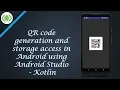 QR code generation and storage access in Android using Android Studio - Kotlin