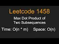 Max Dot Product of Two Subsequences - Leetcode 1458