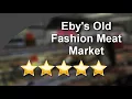 Eby s Old Fashion Meat Market South Bend Remarkable 5 Star Review by Jim Spriggs