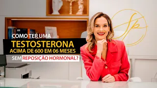 COMO TER TESTOSTERONA ACIMA DE 600 EM 06 MESES SEM REPOSIÇÃO HORMONAL?
