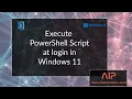 Launch PowerShell Script at Login for all users on Windows 11