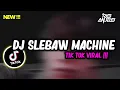 Download Lagu DJ SLEBAW MACHINE !! ATAS ARTIS BAWAH GRATIS • REMIX 2022