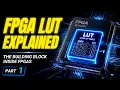 FPGA Introduction Part 1 LUT Basics and FPGA Building Blocks