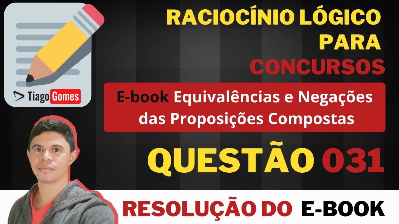 Questão 031 📚  Equivalências e Negações Lógicas 👨‍🏫  Proposições Equivalentes #QUADRIX