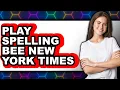 How to Play Spelling Bee New York Times NEW 2025