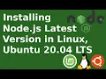How to install nodejs latest version in Linux and Ubuntu 20 04 LTS npm nodejs lts