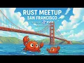 San Francisco Rust Meetup January 20th 2026