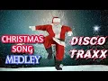CHRISTMAS SONGS MEDLEY - DISCO TRAXX