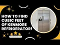 How To Find Cubic Feet Of Kenmore Refrigerator